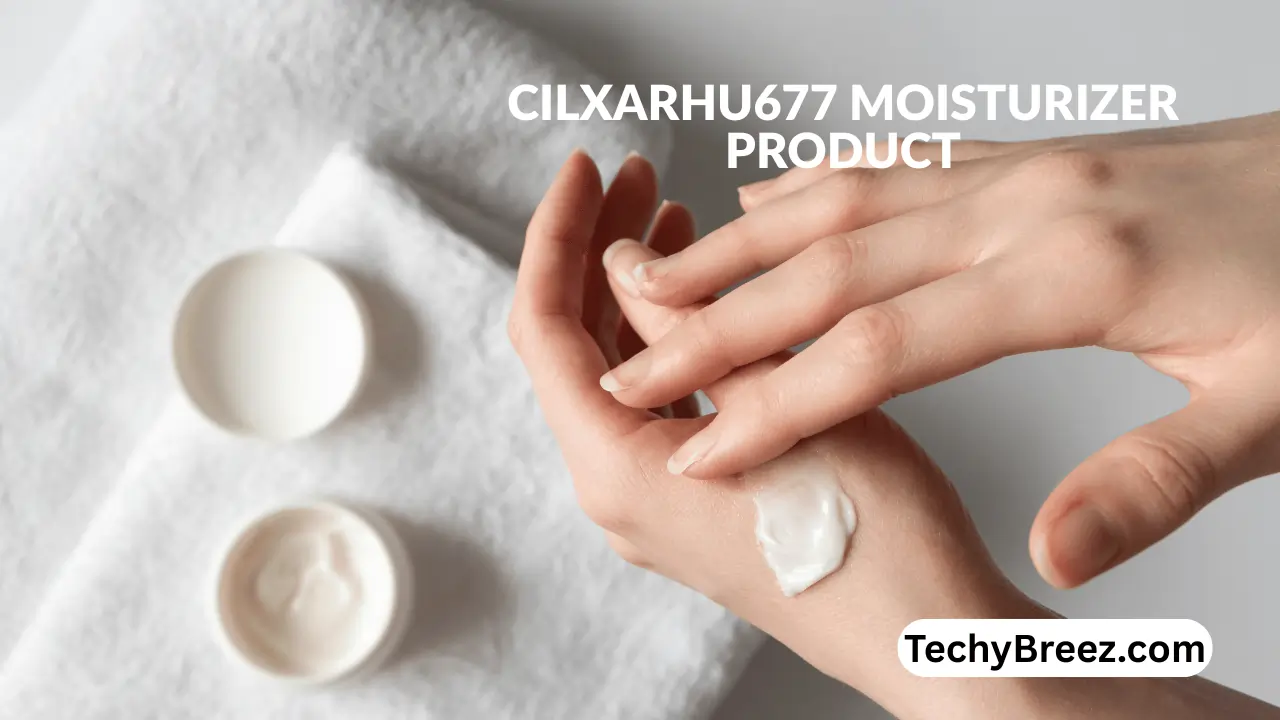 cilxarhu677 moisturizer product