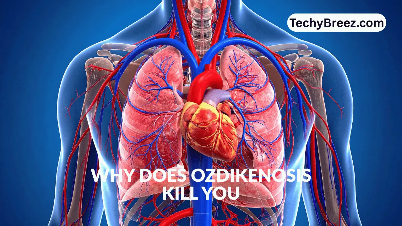 why does ozdikenosis kill you