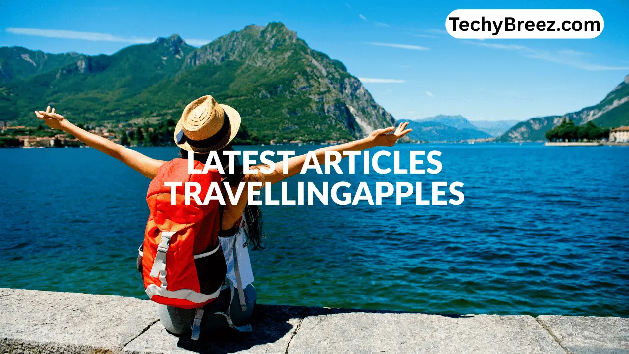 latest articles travellingapples