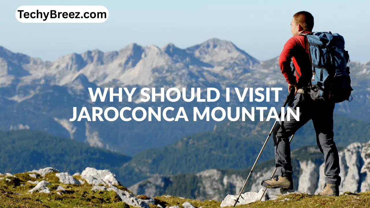 why should i visit jaroconca mountain